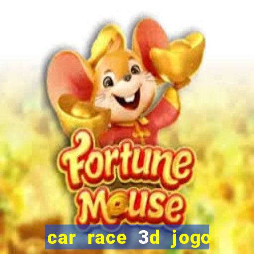 car race 3d jogo de carros